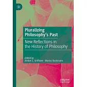 Pluralizing Philosophy’s Past: New Reflections in the History of Philosophy