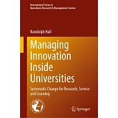 Managing Innovation Inside Universities: Systematic Change for Research, Service and Learning