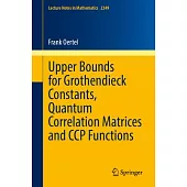 Upper Bounds for Grothendieck Constants, Quantum Correlation Matrices and CCP Functions