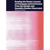 Reading the Room: Lessons on Pedagogy and Curriculum from the Gender and Sexuality Studies Classroom