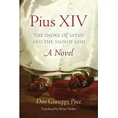 Pius XIV: The Smoke of Satan and the Man of God