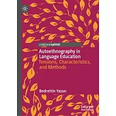 Authoethnography in Language Education: Tensions, Characteristics, and Methods