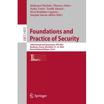 Foundations and Practice of Security: 16th International Symposium, Fps 2023, Bordeaux, France, December 11-13, 2023, Revised Selected Papers, Part I