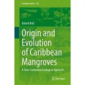 Origin and Evolution of Caribbean Mangroves: A Time-Continuum Ecological Approach