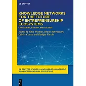Knowledge Networks for the Future of Entrepreneurship Ecosystems: Challenges, Failure, and Success