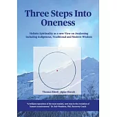 Three steps into Oneness: Holistic Spirituality as a new View on Awakening including Indigenous, Traditional and Modern Wisdom