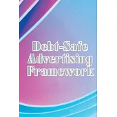 Debt-Safe Advertising Framework: Techniques for Cutting Expenses While Expanding YOUR Network to Provide You with Final Leads and Money