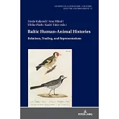 Baltic Human-Animal Histories: Relations, Trading, and Representations from an Entangled Perspective