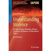 Understanding Violence: The Intertwining of Morality, Religion, Capitalism and Violence: A Philosophical Stance