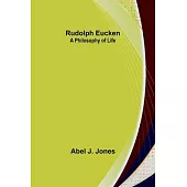 Rudolph Eucken: A philosophy of life