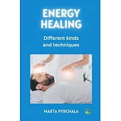 Energy Healing - different kinds and techniques: Reiki, pranic, esoteric and spiritual healing, mesmerism, polarity and more