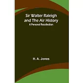 Sir Walter Raleigh and the Air History: A Personal Recollection