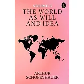 The World As Will And Idea Volume - 3