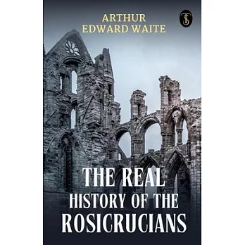 The Real History Of The Rosicrucians