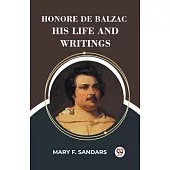 Honore De Balzac His Life And Writings