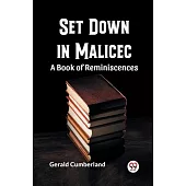Set Down In Malice A Book Of Reminiscences