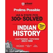 Arihant Prelims Possible IAS and State PCS Examinations 300+ Solved Chapterwise Topicwise (1990-2023) Indian History 5000+ Questions With Explanations