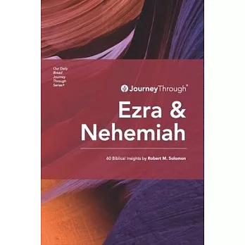 Journey Through Ezra & Nehemiah: 60 Biblical Insights by Robert M. Solomon