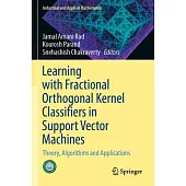 Learning with Fractional Orthogonal Kernel Classifiers in Support Vector Machines: Theory, Algorithms and Applications