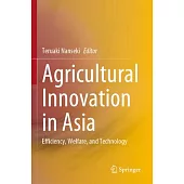 Agricultural Innovation in Asia: Efficiency, Welfare, and Technology
