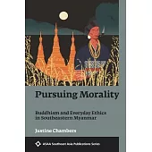 Pursuing Morality: Buddhism and Everyday Ethics in Southeastern Myanmar