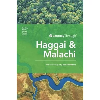 Journey Through Haggai & Malachi: 30 Biblical Insights by Michael Wittmer