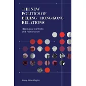The New Politics of Beijing-Hong Kong Relations: Ideological Conflicts and Factionalism