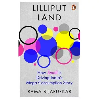 Lilliput Land: How Small Is Driving India’s Mega Consumption Story