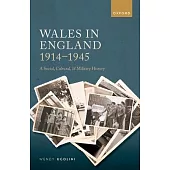 Wales in England, 1914-1945: A Social, Cultural, and Military History
