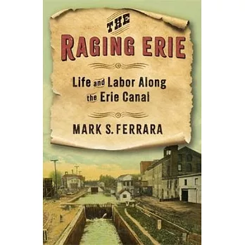 The Raging Erie: Life and Labor Along the Erie Canal