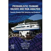Probabilistic Tsunami Hazard and Risk Analysis: Towards Disaster Risk Reduction and Resilience