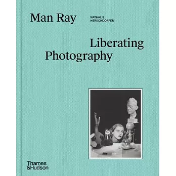 Man Ray: Liberating Photography