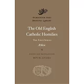 The Old English Catholic Homilies: The First Series