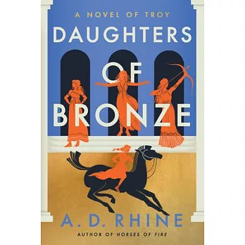 Daughters of Bronze: A Novel of Troy