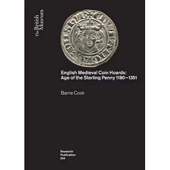 English Medieval Coin Hoards: Age of the Sterling Penny 1180-1351
