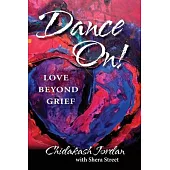 Dance On! Love Beyond Grief