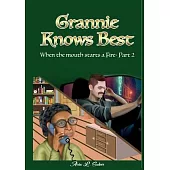 Grannie Knows Best- When the mouth starts a Fire- Part 2