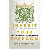 Inherit Your Freedom: Break Generational Curses and Reclaim the Future God Has for You