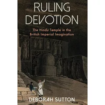 Ruling Devotion: The Hindu Temple in the Imperial Imagination