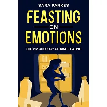 Feasting on Emotions: The Psychology of Binge Eating