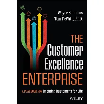 The Customer Excellence Enterprise: A Playbook for Creating Customers for Life