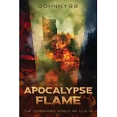 Apocalypse Flame: The Condemned World We Live In