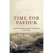 Time for Favour: The Scottish Mission to the Jewish People: 1838-1852