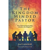 The Kingdom-Minded Pastor: How Pastoral Partnership Advances the Kingdom
