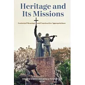 Heritage and Its Missions: Contested Meanings and Constructive Appropriations