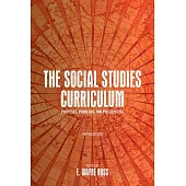 The Social Studies Curriculum, Fifth Edition: Purposes, Problems, and Possibilities