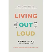 Living Out Loud: Letting Your Love for God Flow Into Your Everyday Language