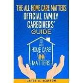The All Home Care Matters Official Family Caregivers’ Guide