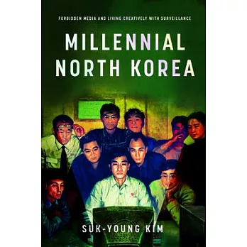 Millennial North Korea: Forbidden Media and Living Creatively with Surveillance