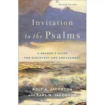 Invitation to the Psalms: A Reader’s Guide for Discovery and Engagement